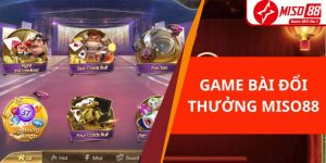 Game Bài Đổi Thưởng Miso88 - Săn Thưởng Không Giới Hạn