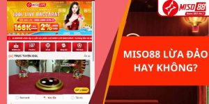 Miso88 Lừa Đảo Hay Không? Sự Thật Mà Người Chơi Cần Biết